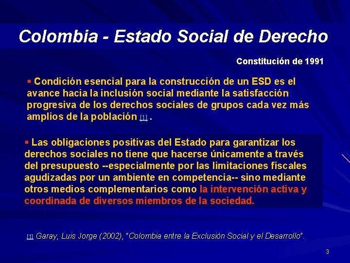 Colombia - Estado Social de Derecho Constitución de 1991 § Condición esencial para la