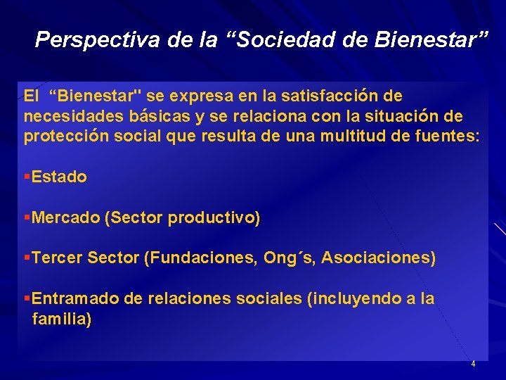 Perspectiva de la “Sociedad de Bienestar” El “Bienestar" se expresa en la satisfacción de