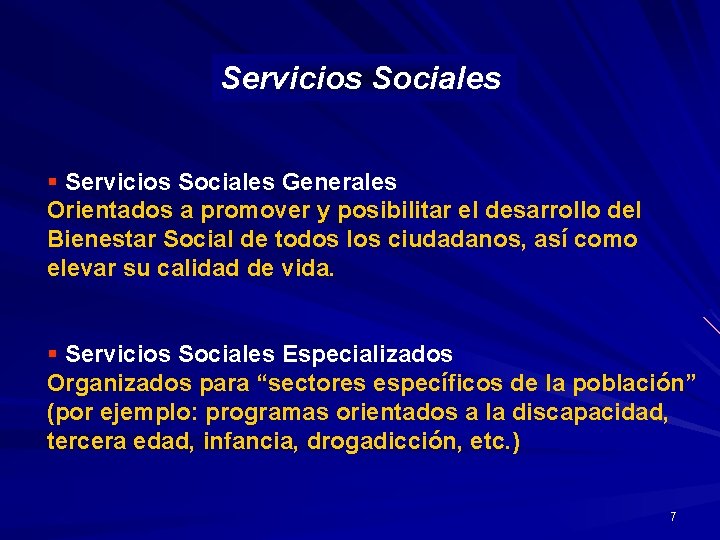Servicios Sociales § Servicios Sociales Generales Orientados a promover y posibilitar el desarrollo del