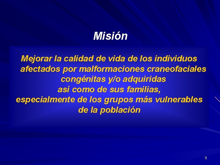 Misión Mejorar la calidad de vida de los individuos afectados por malformaciones craneofaciales congénitas