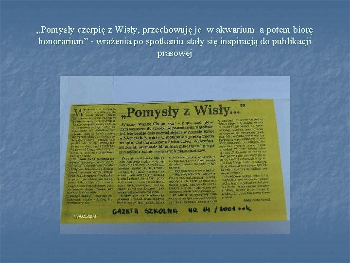 „Pomysły czerpię z Wisły, przechowuję je w akwarium a potem biorę honorarium” - wrażenia