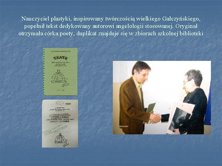 Nauczyciel plastyki, inspirowany twórczością wielkiego Gałczyńskiego, popełnił tekst dedykowany autorowi angelologii stosowanej. Oryginał otrzymała