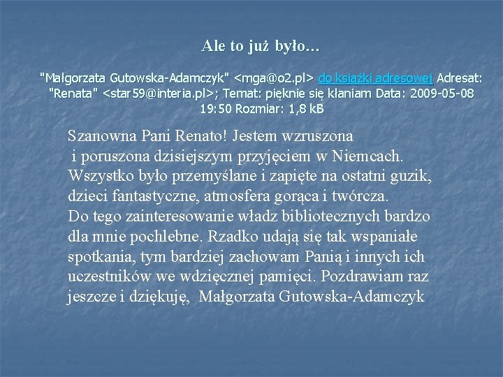 Ale to już było… "Małgorzata Gutowska-Adamczyk" <mga@o 2. pl> do książki adresowej Adresat: "Renata"