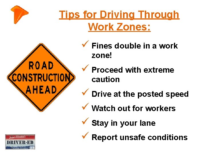Tips for Driving Through Work Zones: ü Fines double in a work zone! ü Tips for Driving Through Work Zones: ü Fines double in a work zone! ü