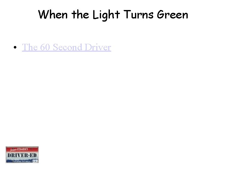 When the Light Turns Green • The 60 Second Driver When the Light Turns Green • The 60 Second Driver