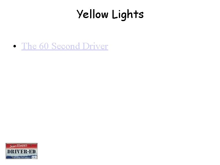 Yellow Lights • The 60 Second Driver Yellow Lights • The 60 Second Driver