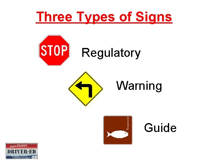 Three Types of Signs Regulatory Warning Guide Three Types of Signs Regulatory Warning Guide