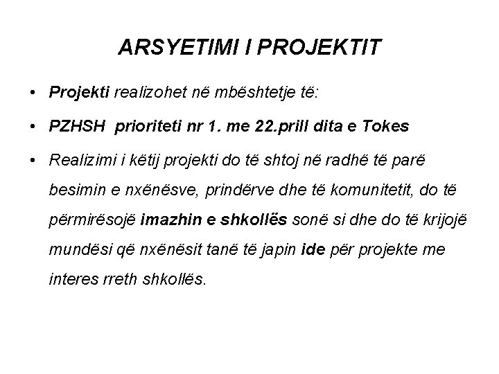 ARSYETIMI I PROJEKTIT • Projekti realizohet në mbështetje të: • PZHSH prioriteti nr 1.