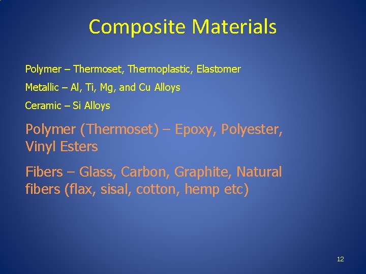 Composite Materials Polymer – Thermoset, Thermoplastic, Elastomer Metallic – Al, Ti, Mg, and Cu