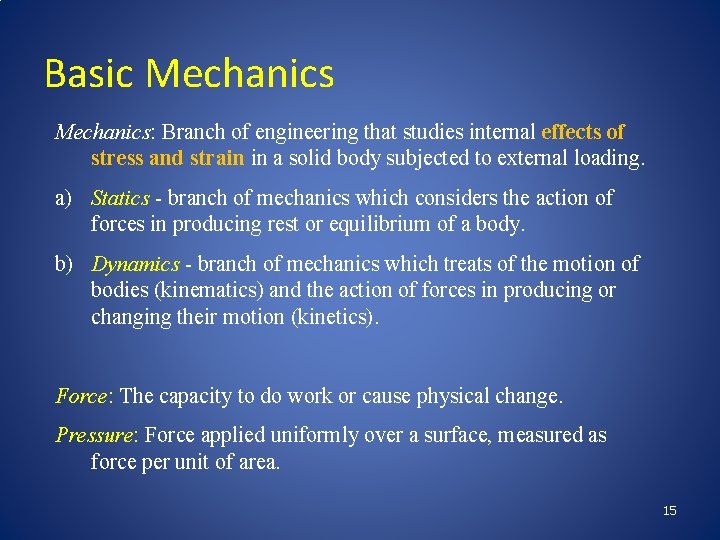 Basic Mechanics: Branch of engineering that studies internal effects of stress and strain in