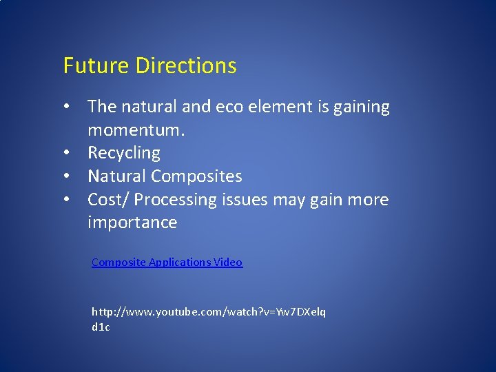 Future Directions • The natural and eco element is gaining momentum. • Recycling •