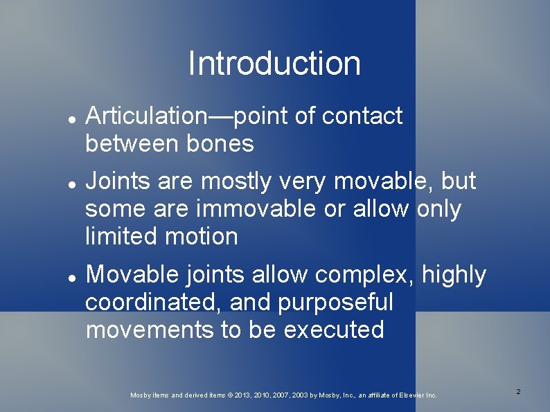 Introduction Articulation—point of contact between bones Joints are mostly very movable, but some are