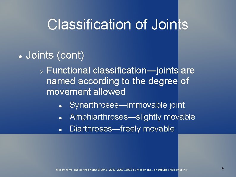 Classification of Joints (cont) Functional classification—joints are named according to the degree of movement