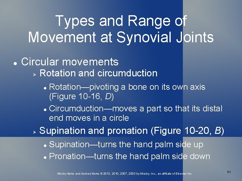 Types and Range of Movement at Synovial Joints Circular movements Rotation and circumduction Rotation—pivoting