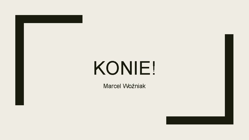 KONIE! Marcel Woźniak 