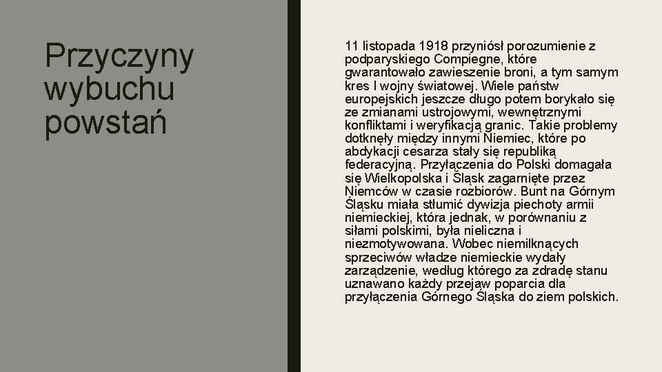 Przyczyny wybuchu powstań 11 listopada 1918 przyniósł porozumienie z podparyskiego Compiegne, które gwarantowało zawieszenie