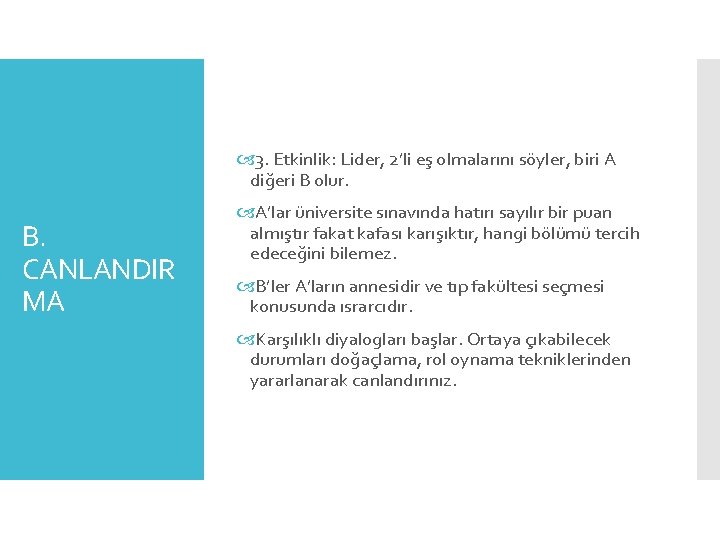  3. Etkinlik: Lider, 2’li eş olmalarını söyler, biri A diğeri B olur. B.
