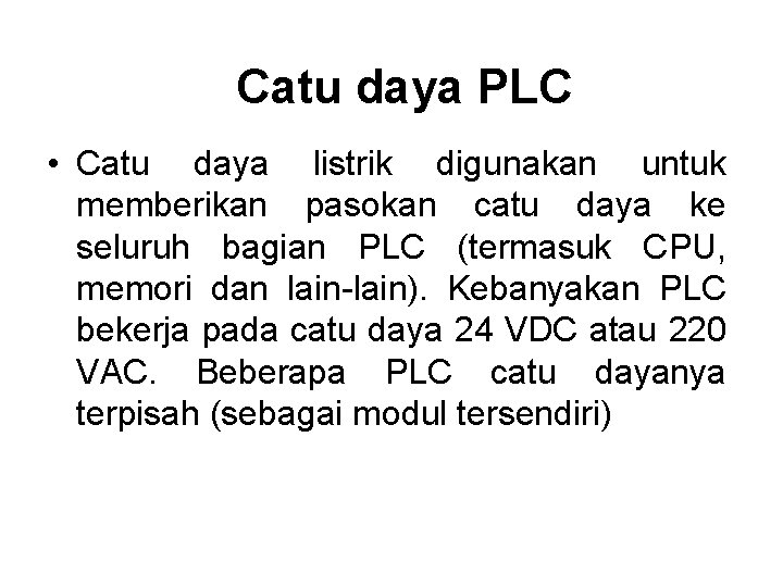 Catu daya PLC • Catu daya listrik digunakan untuk memberikan pasokan catu daya ke