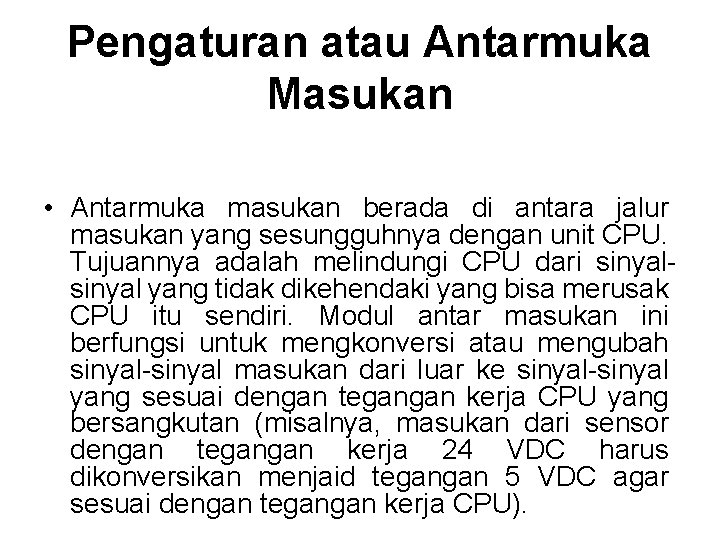 Pengaturan atau Antarmuka Masukan • Antarmuka masukan berada di antara jalur masukan yang sesungguhnya