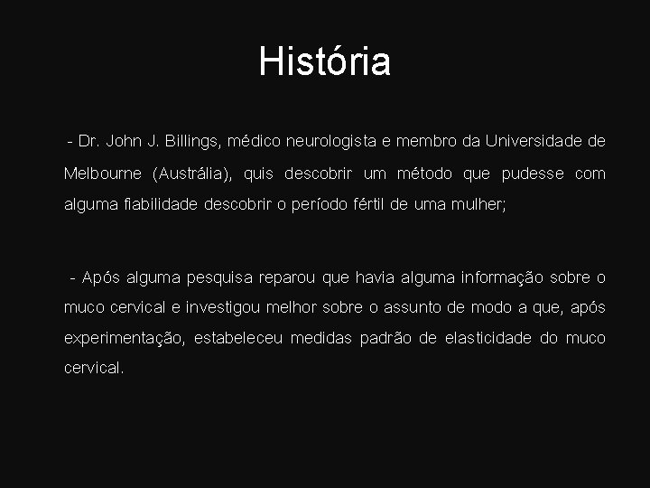 História - Dr. John J. Billings, médico neurologista e membro da Universidade de Melbourne