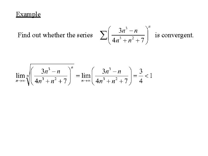 Example Find out whether the series is convergent. 