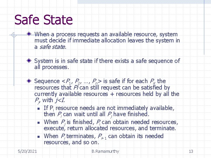 Safe State When a process requests an available resource, system must decide if immediate
