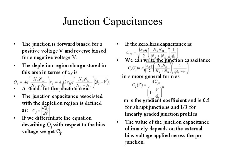 Junction Capacitances • • • The junction is forward biased for a positive voltage