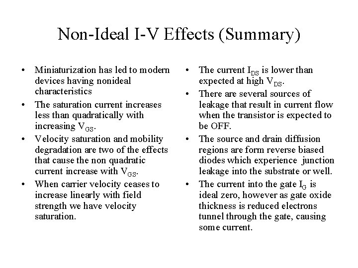 Non-Ideal I-V Effects (Summary) • Miniaturization has led to modern devices having nonideal characteristics
