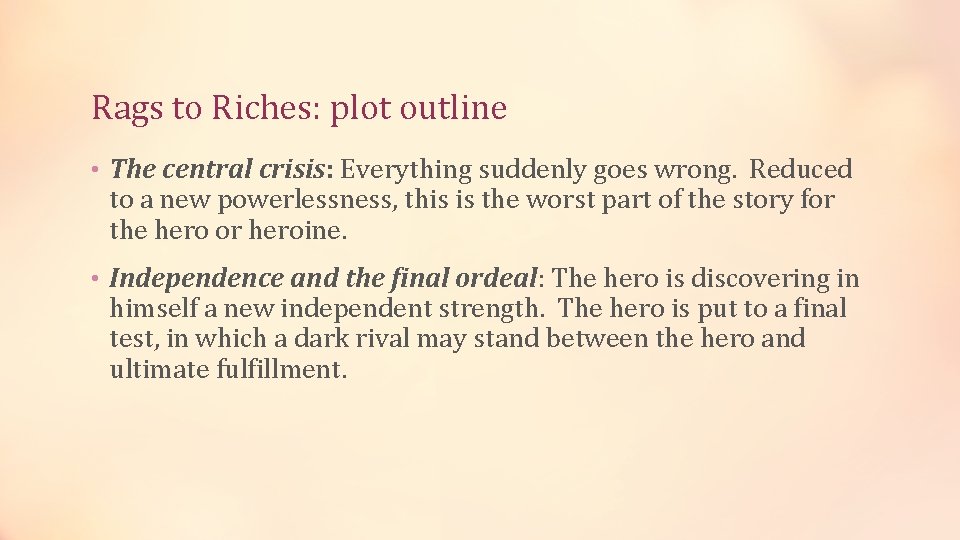 Rags to Riches: plot outline • The central crisis: Everything suddenly goes wrong. Reduced