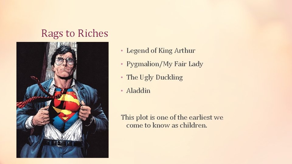 Rags to Riches • Legend of King Arthur • Pygmalion/My Fair Lady • The