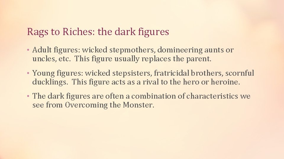 Rags to Riches: the dark figures • Adult figures: wicked stepmothers, domineering aunts or
