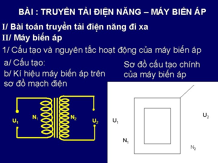 BÀI : TRUYỀN TẢI ĐIỆN NĂNG – MÁY BIẾN ÁP I/ Bài toán truyền