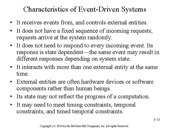 Characteristics of Event-Driven Systems • It receives events from, and controls external entities. •