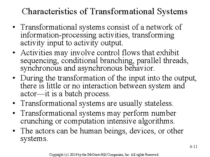 Characteristics of Transformational Systems • Transformational systems consist of a network of information-processing activities,