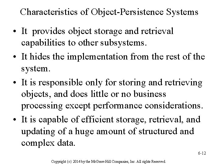 Characteristics of Object-Persistence Systems • It provides object storage and retrieval capabilities to other