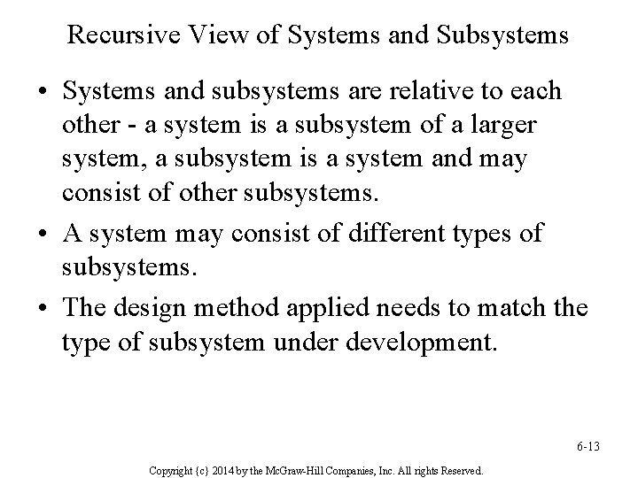 Recursive View of Systems and Subsystems • Systems and subsystems are relative to each