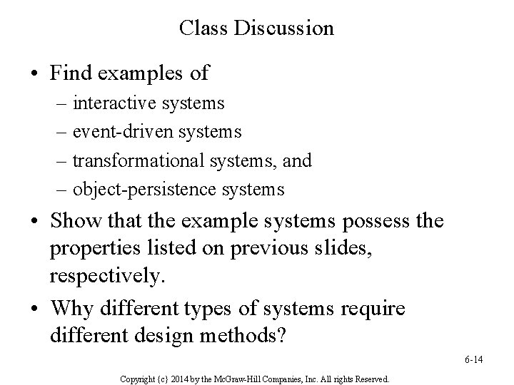 Class Discussion • Find examples of – interactive systems – event-driven systems – transformational