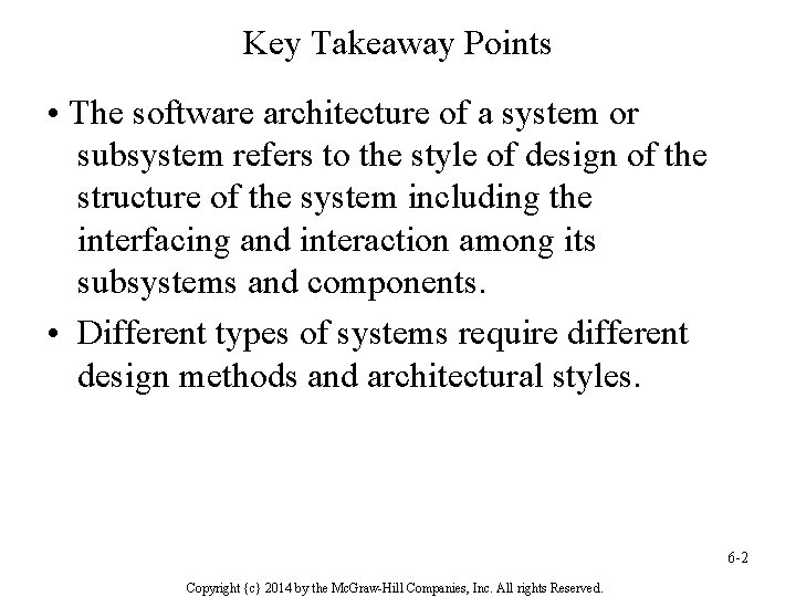 Key Takeaway Points • The software architecture of a system or subsystem refers to