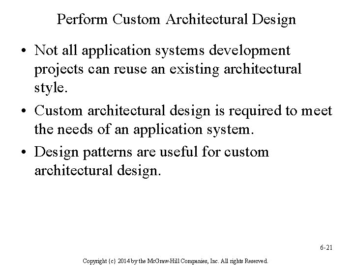 Perform Custom Architectural Design • Not all application systems development projects can reuse an
