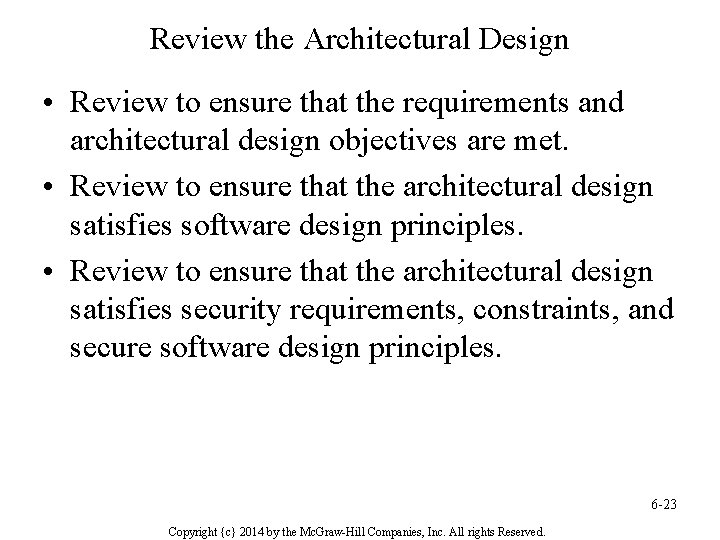 Review the Architectural Design • Review to ensure that the requirements and architectural design
