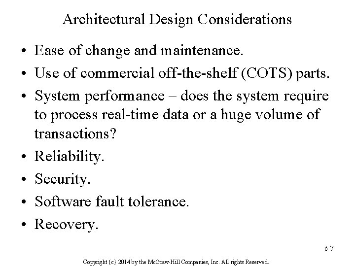 Architectural Design Considerations • Ease of change and maintenance. • Use of commercial off-the-shelf