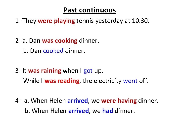 Past continuous 1 - They were playing tennis yesterday at 10. 30. 2 -