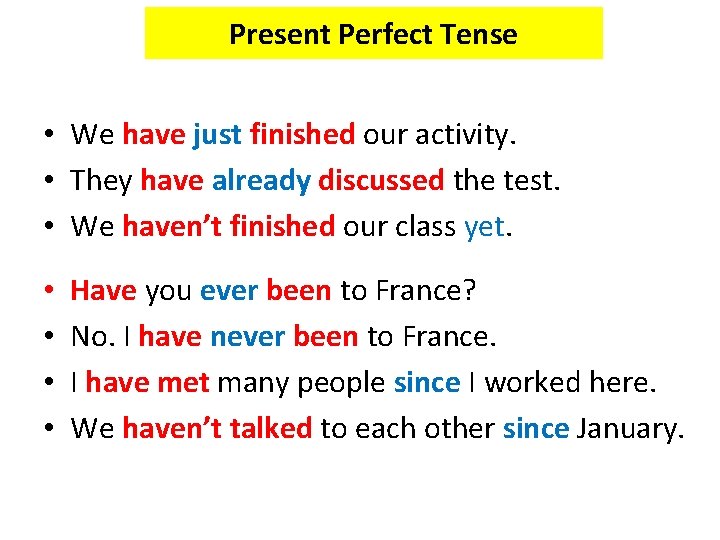 Present Perfect Tense • We have just finished our activity. • They have already