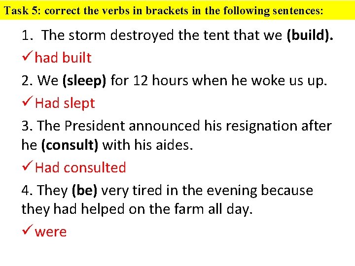 Task 5: correct the verbs in brackets in the following sentences: 1. The storm