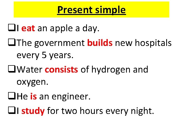 Present simple q. I eat an apple a day. q. The government builds new