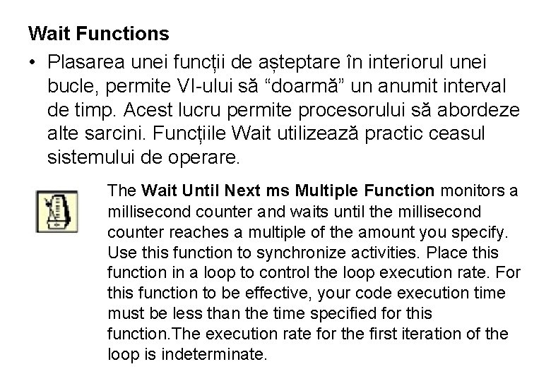 Wait Functions • Plasarea unei funcții de așteptare în interiorul unei bucle, permite VI-ului