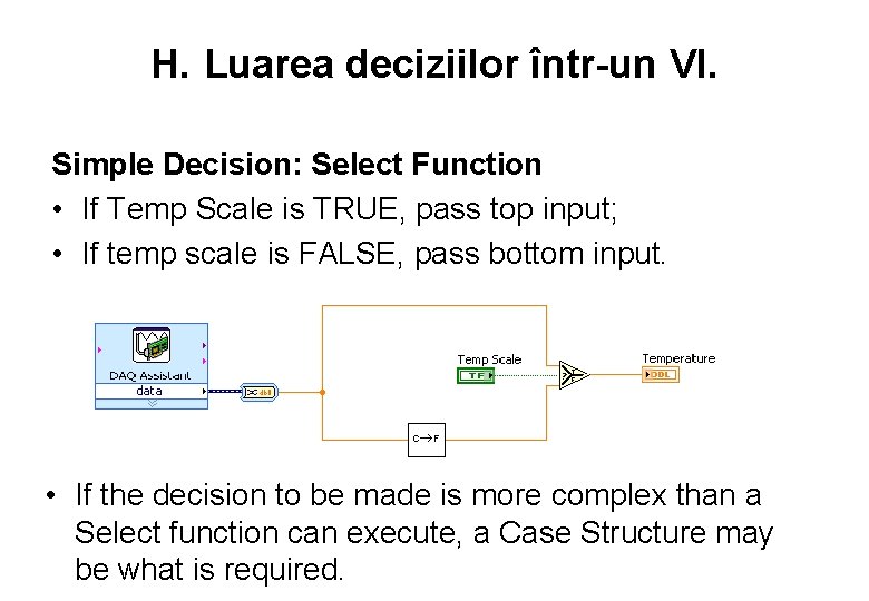 H. Luarea deciziilor într-un VI. Simple Decision: Select Function • If Temp Scale is