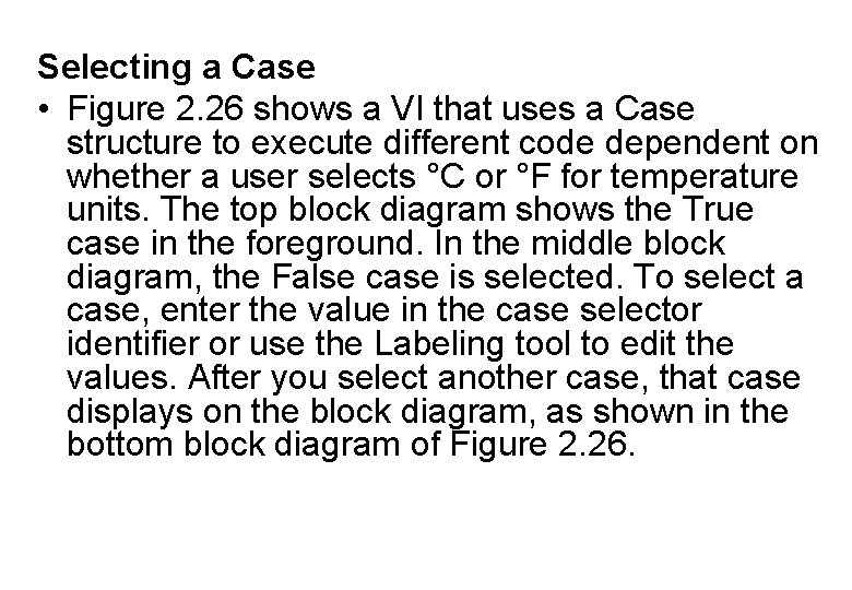 Selecting a Case • Figure 2. 26 shows a VI that uses a Case