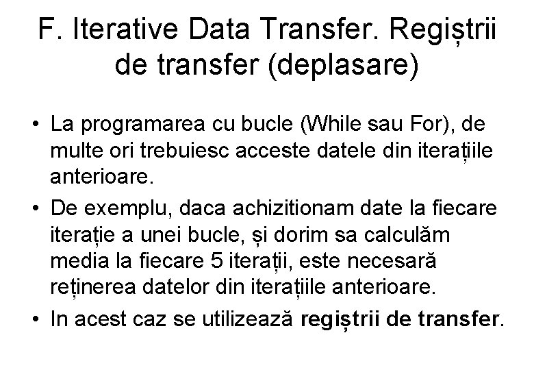 F. Iterative Data Transfer. Regiștrii de transfer (deplasare) • La programarea cu bucle (While