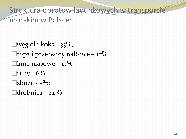 Struktura obrotów ładunkowych w transporcie morskim w Polsce: �węgiel i koks - 33%, �ropa